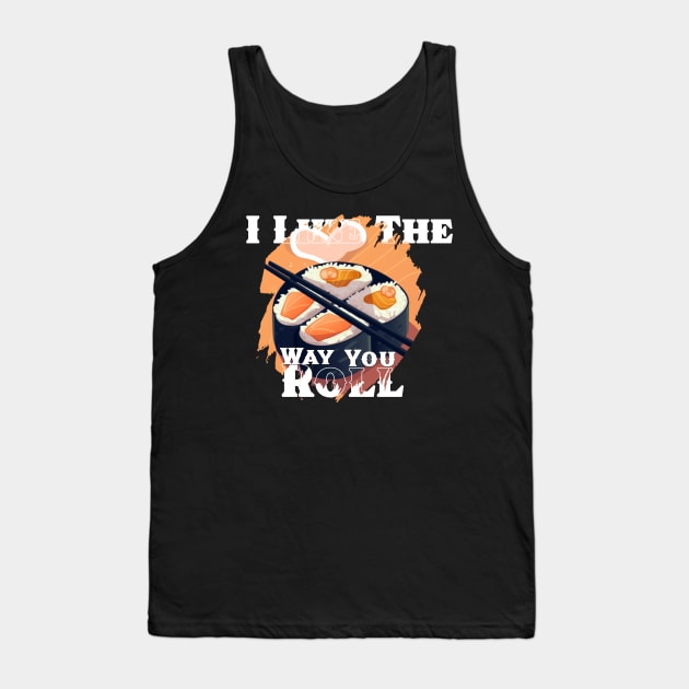 I like the way you roll Tank Top by Pixy Official